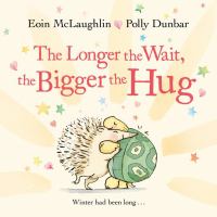 The Longer the Wait the Bigger the Hug book cover
